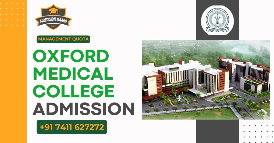 Direct Admission in Oxford Medical College, Bangalore through Management / NRI Quota.